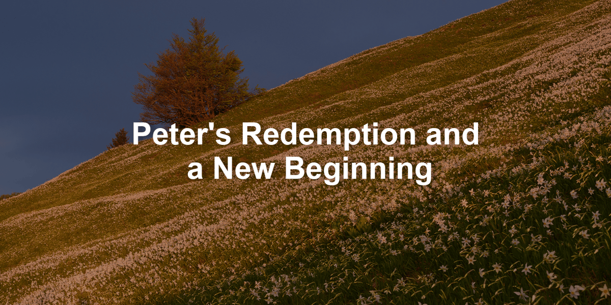 Peter's Redemption and a New Beginning