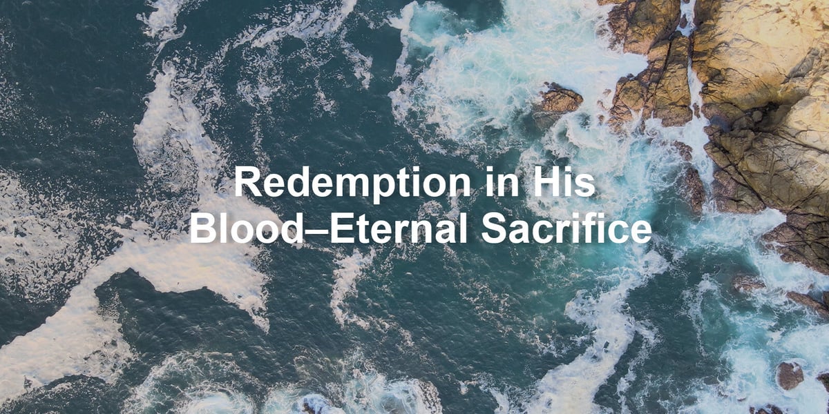 Redemption in His BloodâEternal Sacrifice