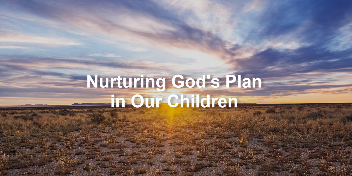 Nurturing God's Plan in Our Children