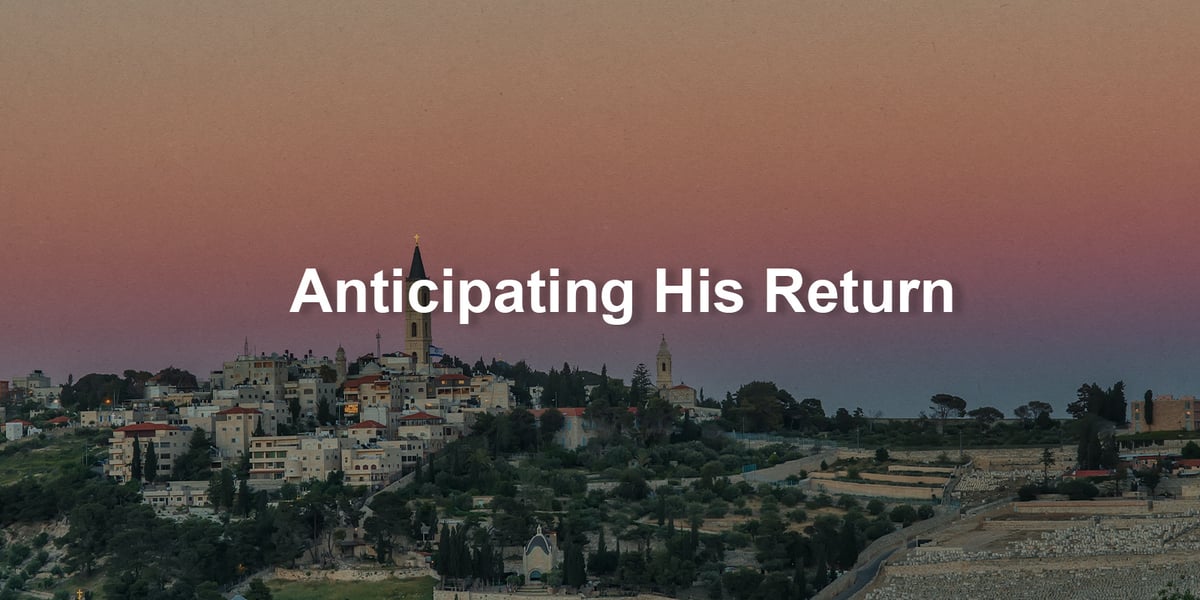 Anticipating His Return