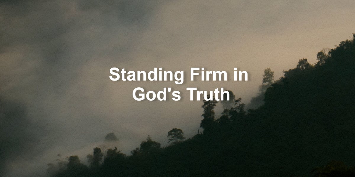 Standing Firm in God's Truth