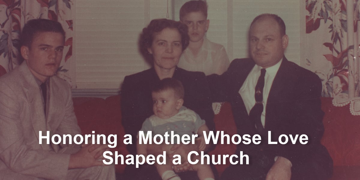 Honoring a Mother Whose Love Shaped a Church