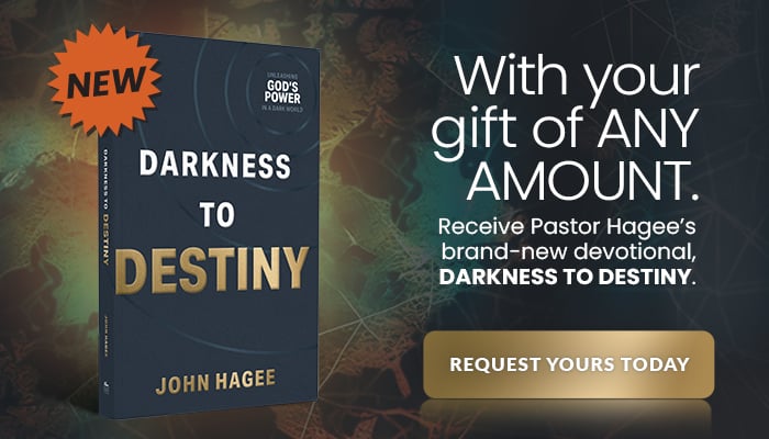 New by Pastor John Hagee - Darkness to Destiny with your gift of any amount. Request Yours Today!