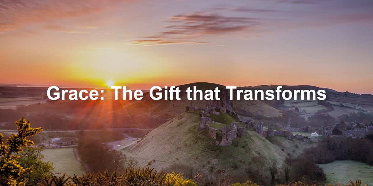 Grace: The Gift that Transforms
